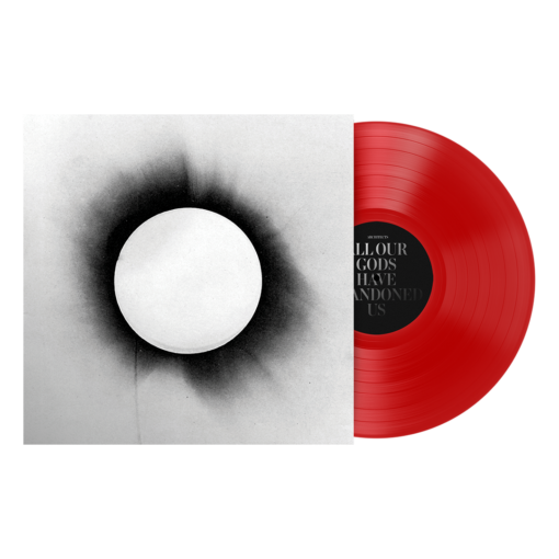 All Our Gods Have Abandoned Us 12" Vinyl (Translucent Red)