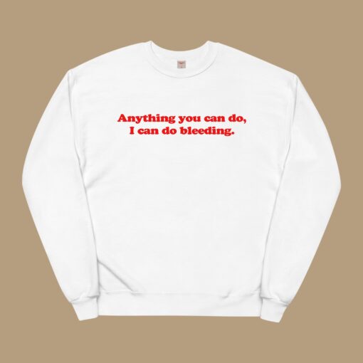 I Can Do Bleeding Sweatshirt