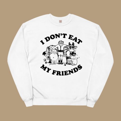 I Don't Eat My Friends Sweatshirt