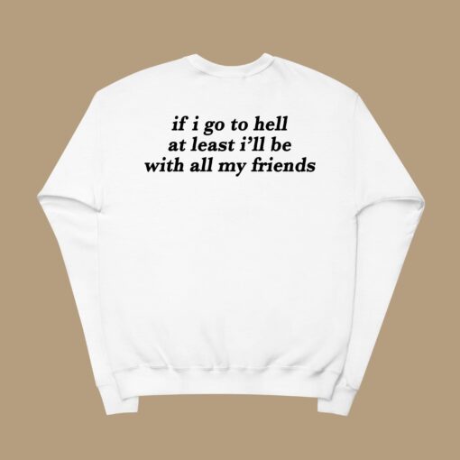 If I Go To Hell Sweatshirt