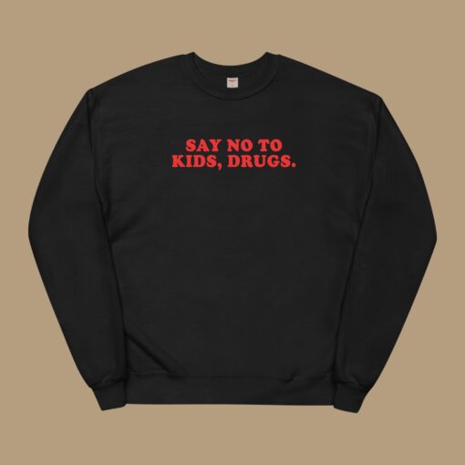 Say No To Kids Drugs Sweatshirt - Image 2