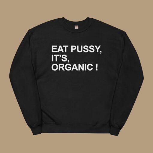 Eat Pussy It's Organic Sweatshirt - Image 2