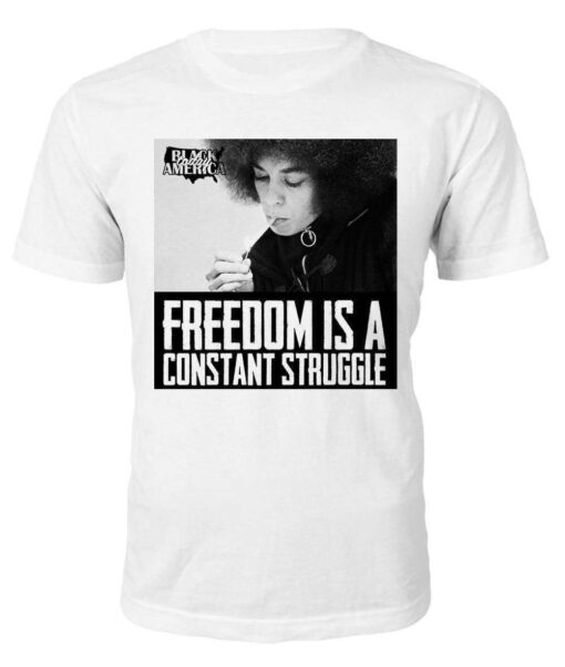 Freedom is a Constant Struggle T-shirt